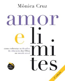 Amor e Limites — como enfrentar os desafios da educação dos filhos