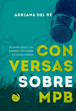 EDIÇÃO AUTOGRAFADA Conversas sobre MPB - 30 entrevistas com importantes nomes da nossa música