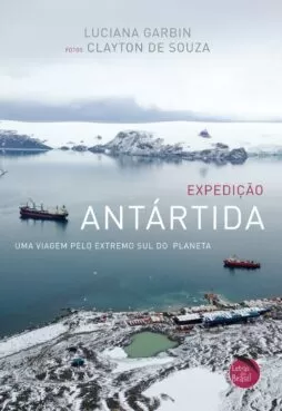Expedição Antártida - uma viagem ao extremo sul do planeta